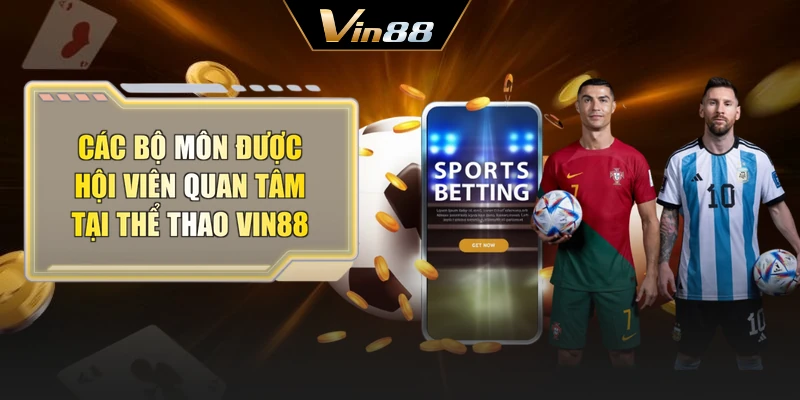 Các bộ môn được hội viên quan tâm tại thể thao Vin88