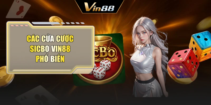 Các cửa cược Sicbo Vin88 phổ biến