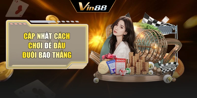 Cập nhật cách chơi đề đầu đuôi bao thắng