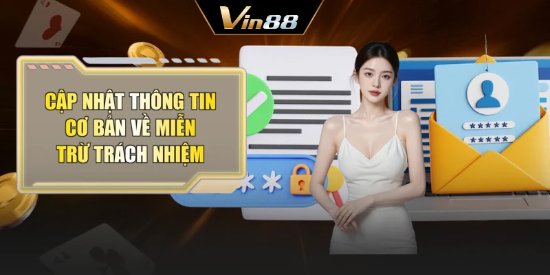 Cập nhật thông tin cơ bản về miễn trừ trách nhiệm