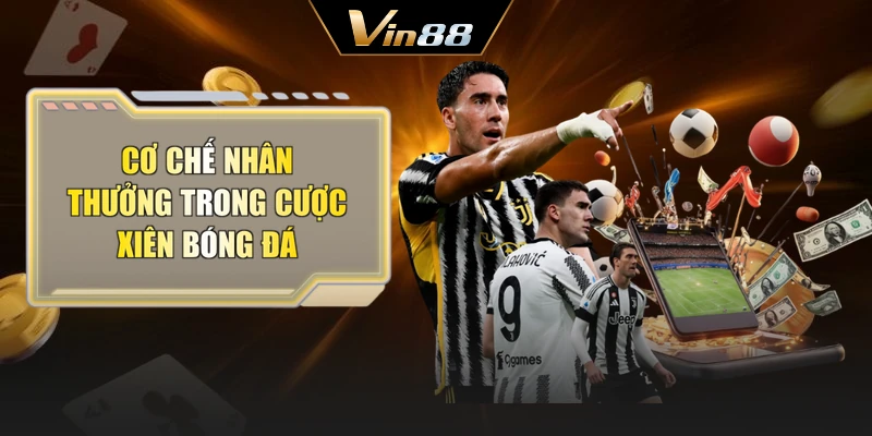 Cơ chế nhân thưởng trong cược xiên bóng đá