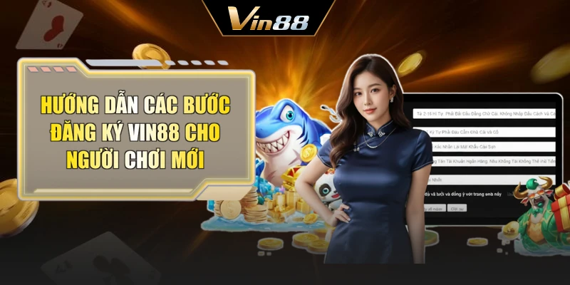 Hướng dẫn các bước đăng ký Vin88 cho người chơi mới