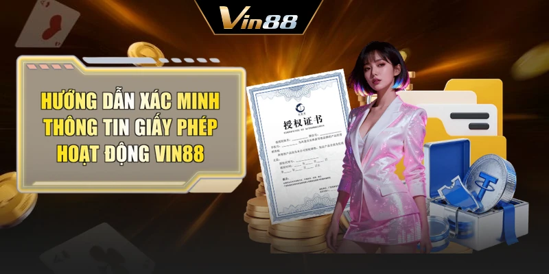 Hướng dẫn xác minh thông tin giấy phép hoạt động Vin88