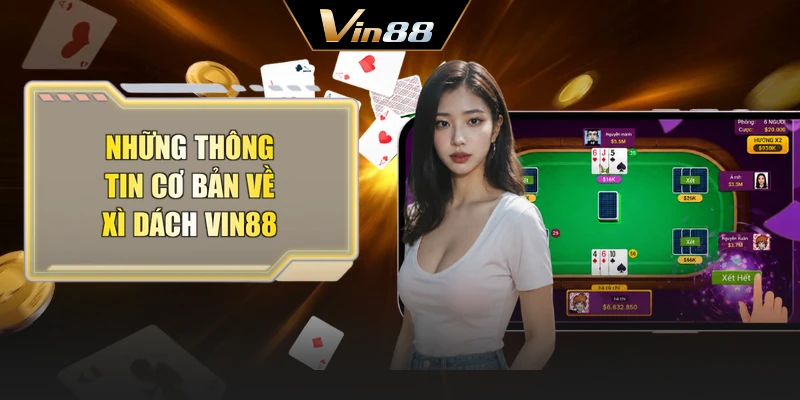 Những thông tin cơ bản về Xì dách Vin88