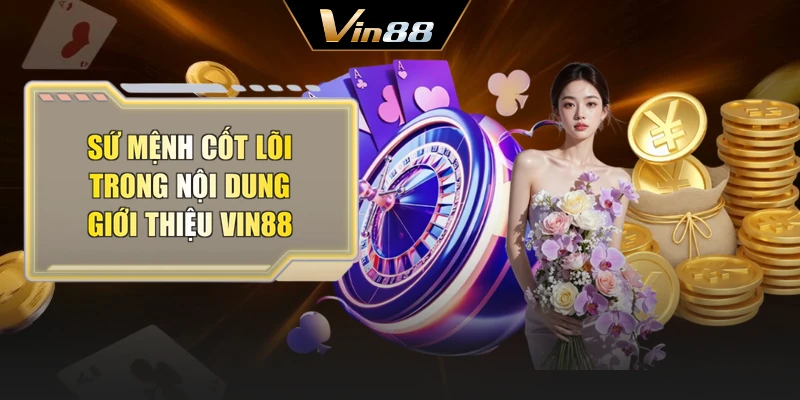 Sứ mệnh cốt lõi trong nội dung giới thiệu Vin88