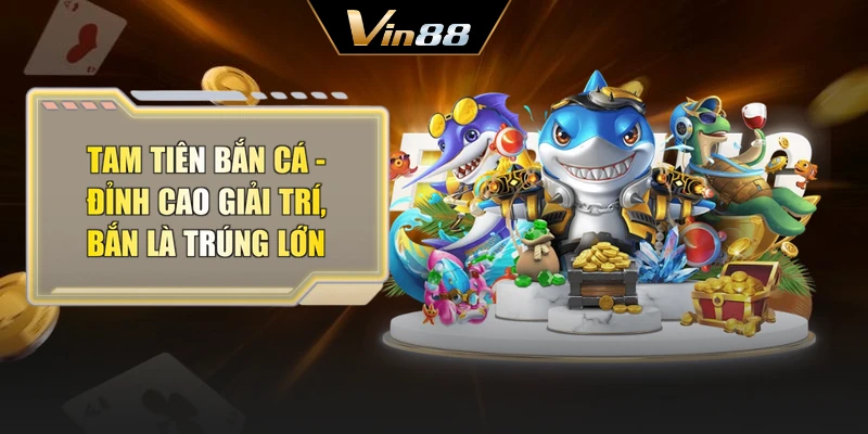 Tam Tiên Bắn Cá - Đỉnh Cao Giải Trí, Bắn Là Trúng Lớn
