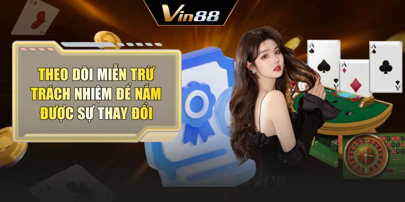 Theo dõi miễn trừ trách nhiệm để nắm được sự thay đổi