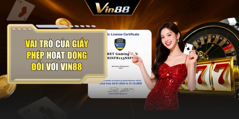 Vai trò của giấy phép hoạt động đối với Vin88
