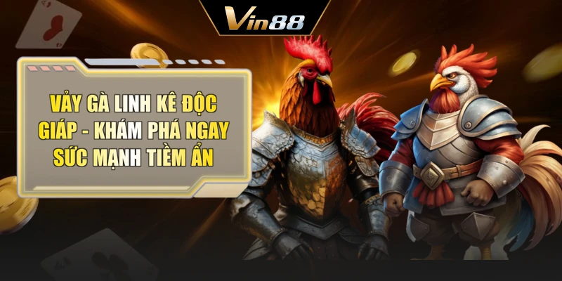 Vảy Gà Linh Kê Độc Giáp - Khám Phá Ngay Sức Mạnh Tiềm Ẩn